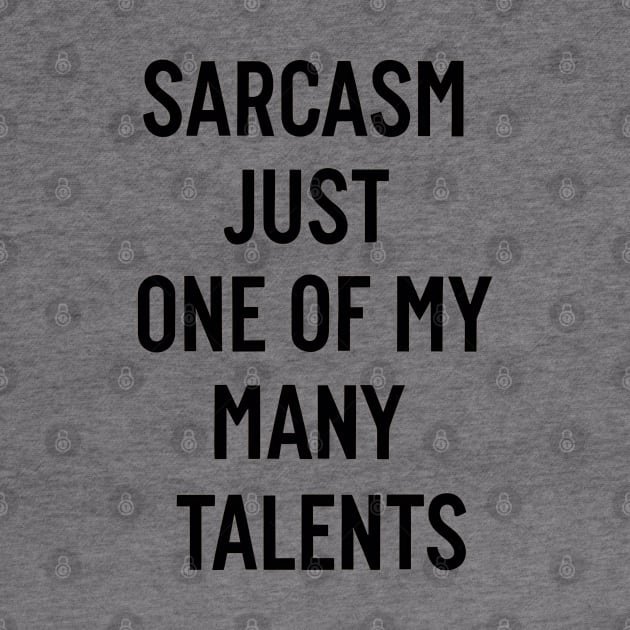 Sarcasm just one of my many talents by NomiCrafts